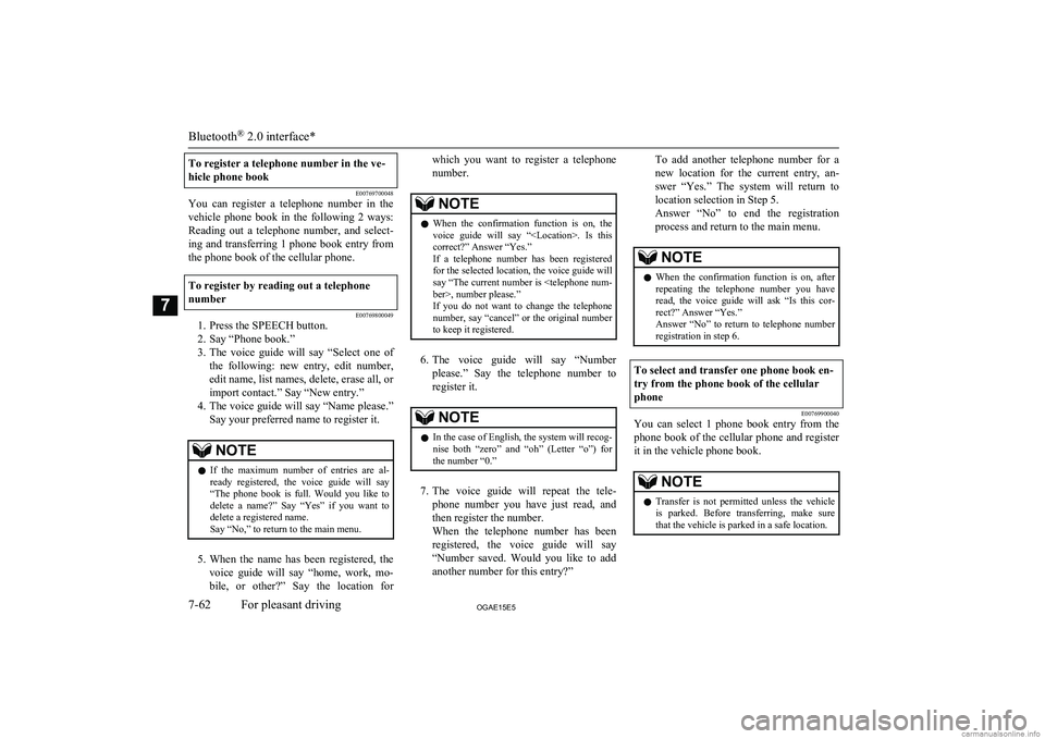 MITSUBISHI ASX 2015 Owners Manual (in English) To register a telephone number in the ve-
hicle phone book
E00769700048
You can register a telephone number in the
vehicle phone book in the following 2 ways: Reading out a telephone MITSUBISHI ASX 2015 Owners Manual (in English) To register a telephone number in the ve-
hicle phone book
E00769700048
You can register a telephone number in the
vehicle phone book in the following 2 ways: Reading out a telephone