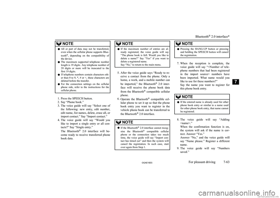MITSUBISHI ASX 2015 Owners Manual (in English) NOTElAll or part of data may not be transferred,
even when the cellular phone supports Blue-
tooth ®
, depending on the compatibility of
the device.
l The maximum supported telephone MITSUBISHI ASX 2015 Owners Manual (in English) NOTElAll or part of data may not be transferred,
even when the cellular phone supports Blue-
tooth ®
, depending on the compatibility of
the device.
l The maximum supported telephone