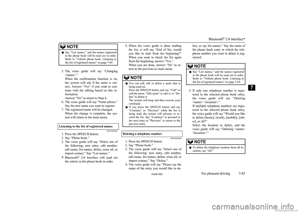 MITSUBISHI ASX 2015 Owners Manual (in English) NOTElSay “List names,” and the names registered
in the phone book will be read out in order.
Refer to “Vehicle phone book: Listening to the list of registered names” on pa MITSUBISHI ASX 2015 Owners Manual (in English) NOTElSay “List names,” and the names registered
in the phone book will be read out in order.
Refer to “Vehicle phone book: Listening to the list of registered names” on pa