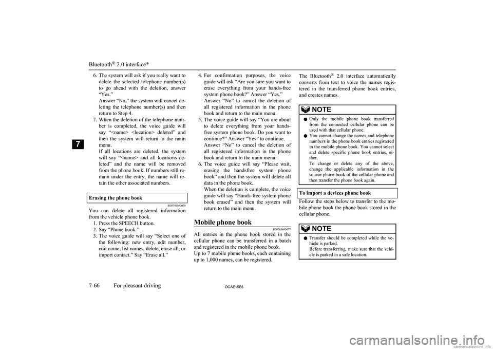 MITSUBISHI ASX 2015 Owners Manual (in English) 6.The system will ask if you really want to
delete the selected telephone number(s)
to go ahead with the deletion, answer
“Yes.”
Answer “No,” the system will cancel de- leting the MITSUBISHI ASX 2015 Owners Manual (in English) 6.The system will ask if you really want to
delete the selected telephone number(s)
to go ahead with the deletion, answer
“Yes.”
Answer “No,” the system will cancel de- leting the