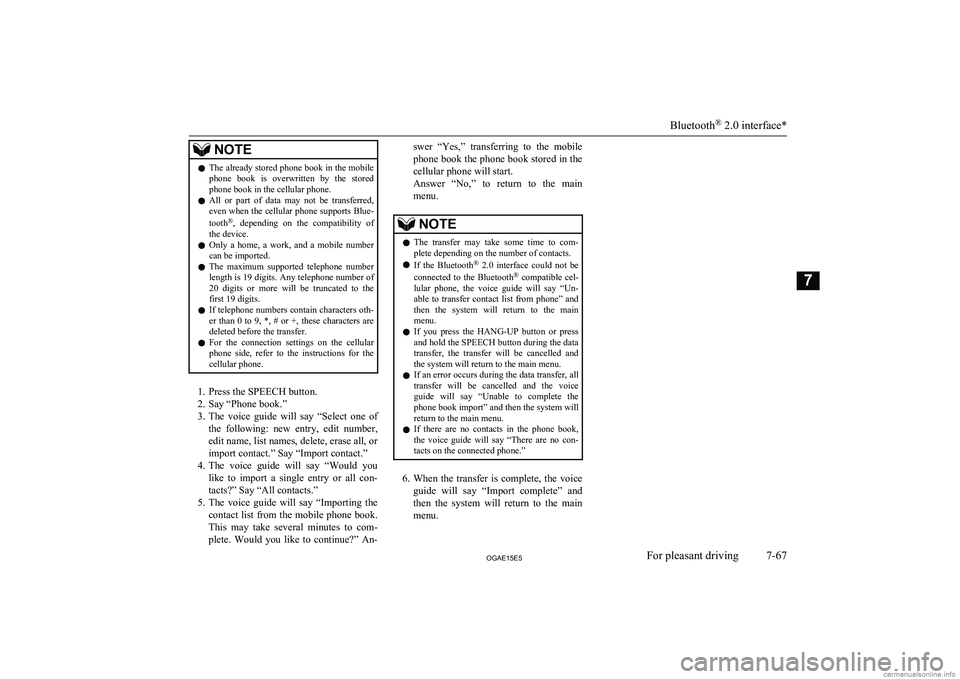 MITSUBISHI ASX 2015 Owners Manual (in English) NOTElThe already stored phone book in the mobile
phone book is overwritten by the storedphone book in the cellular phone.
l All or part of data may not be transferred,
even when the cell MITSUBISHI ASX 2015 Owners Manual (in English) NOTElThe already stored phone book in the mobile
phone book is overwritten by the storedphone book in the cellular phone.
l All or part of data may not be transferred,
even when the cell