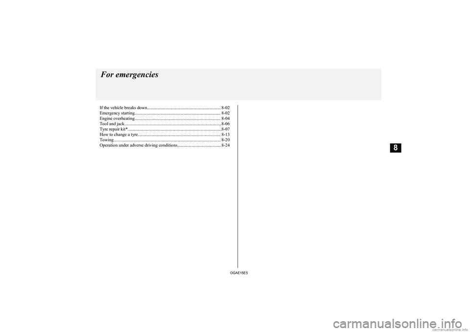 MITSUBISHI ASX 2015  Owners Manual (in English) If the vehicle breaks down.................................................................. 8-02Emergency starting............................................................................. 8-02
En