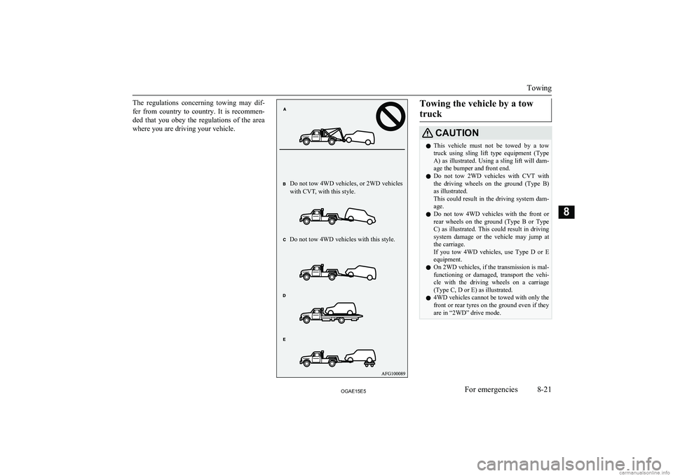 MITSUBISHI ASX 2015 Owners Manual (in English) The regulations concerning towing may dif-
fer from country to country. It is recommen-
ded that you obey the regulations of the area where you are driving your vehicle.
Towing th MITSUBISHI ASX 2015 Owners Manual (in English) The regulations concerning towing may dif-
fer from country to country. It is recommen-
ded that you obey the regulations of the area where you are driving your vehicle.
Towing th
