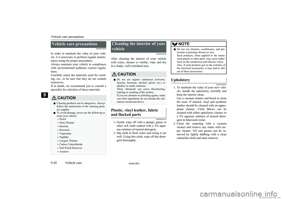 MITSUBISHI ASX 2015 Owners Manual (in English) Vehicle care precautionsE00900100548
In order to maintain the value of your vehi- cle, it is necessary to perform regular mainte- nance using the proper procedures.
Always maintain your veh MITSUBISHI ASX 2015 Owners Manual (in English) Vehicle care precautionsE00900100548
In order to maintain the value of your vehi- cle, it is necessary to perform regular mainte- nance using the proper procedures.
Always maintain your veh