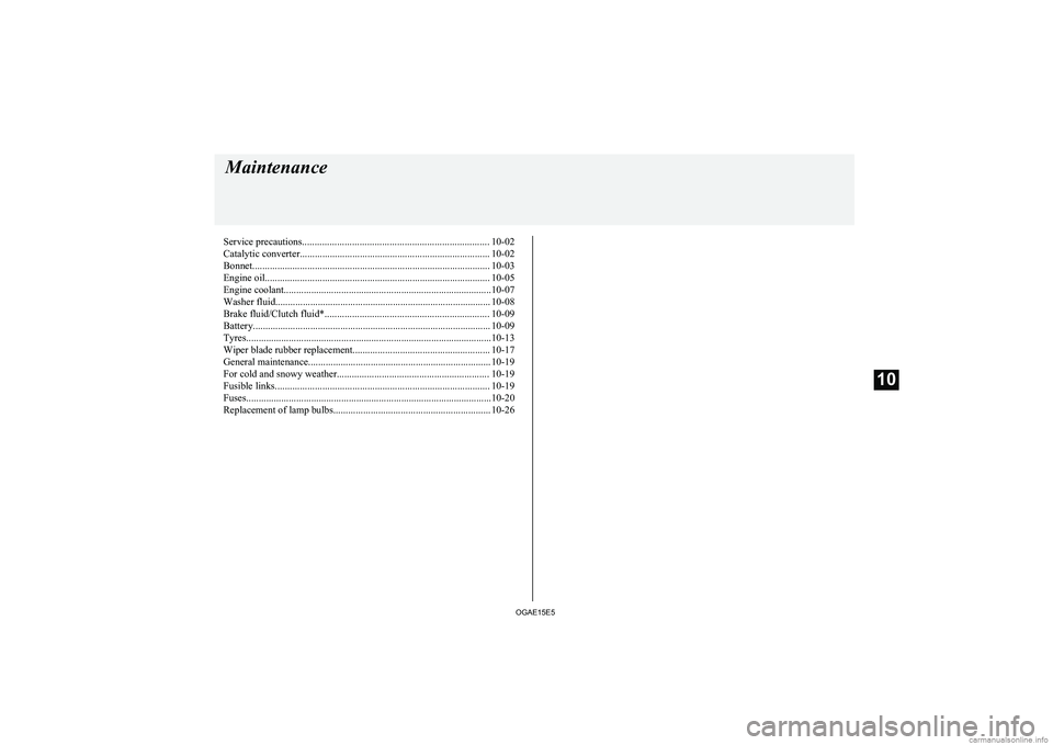 MITSUBISHI ASX 2015  Owners Manual (in English) Service precautions........................................................................... 10-02
Catalytic converter............................................................................ 10-