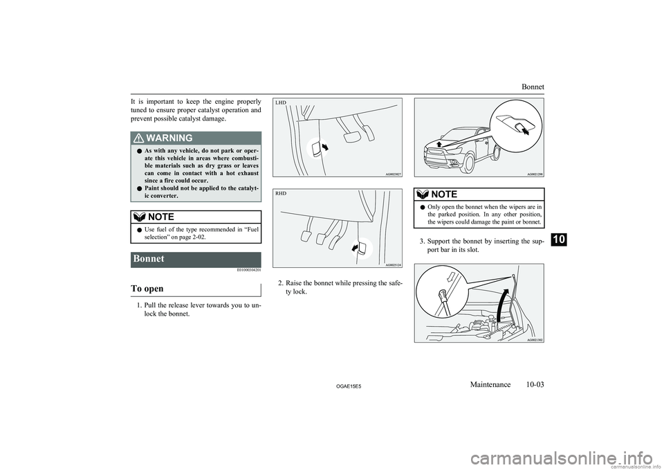 MITSUBISHI ASX 2015 Owners Manual (in English) It is important to keep the engine properlytuned to ensure proper catalyst operation andprevent possible catalyst damage.WARNINGl As with any vehicle, do not park or oper-
ate th MITSUBISHI ASX 2015 Owners Manual (in English) It is important to keep the engine properlytuned to ensure proper catalyst operation andprevent possible catalyst damage.WARNINGl As with any vehicle, do not park or oper-
ate th