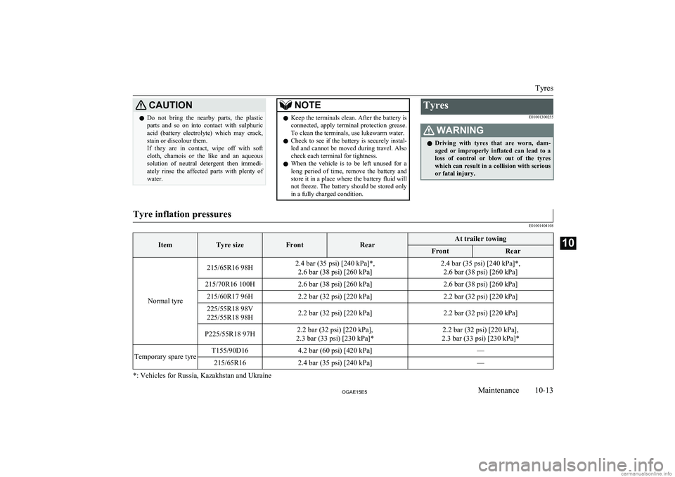 MITSUBISHI ASX 2015 Owners Manual (in English) CAUTIONlDo not bring the nearby parts, the plastic
parts and so on into contact with sulphuric acid (battery electrolyte) which may crack,
stain or discolour them.
If they are in MITSUBISHI ASX 2015 Owners Manual (in English) CAUTIONlDo not bring the nearby parts, the plastic
parts and so on into contact with sulphuric acid (battery electrolyte) which may crack,
stain or discolour them.
If they are in