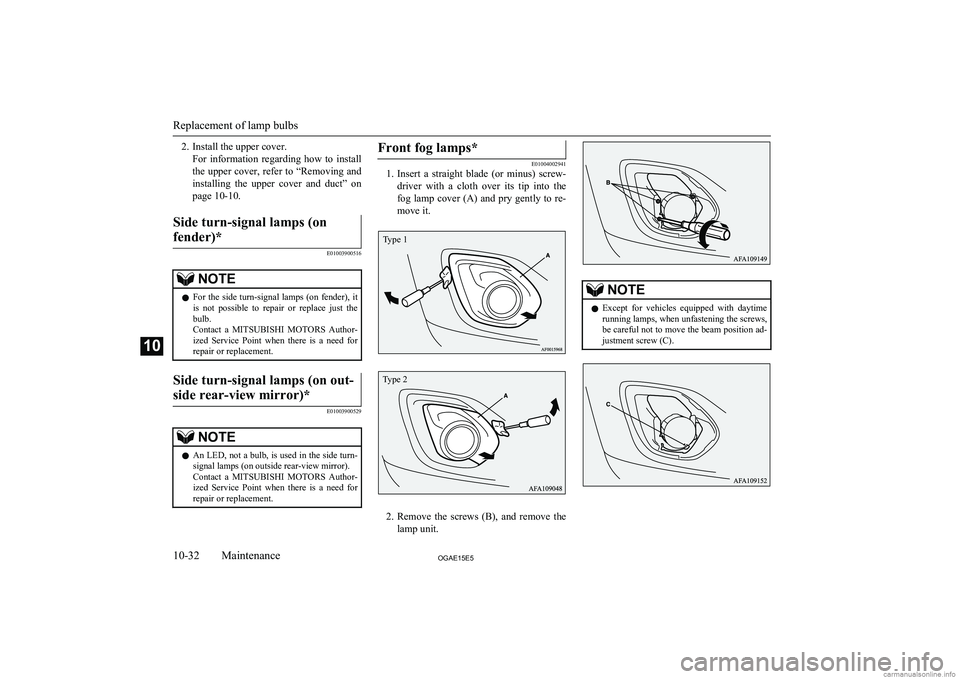MITSUBISHI ASX 2015 Owners Manual (in English) 2. Install the upper cover.For information regarding how to install
the upper cover, refer to “Removing and
installing the upper cover and duct” on page 10-10.Side turn-signal lamps (on MITSUBISHI ASX 2015 Owners Manual (in English) 2. Install the upper cover.For information regarding how to install
the upper cover, refer to “Removing and
installing the upper cover and duct” on page 10-10.Side turn-signal lamps (on