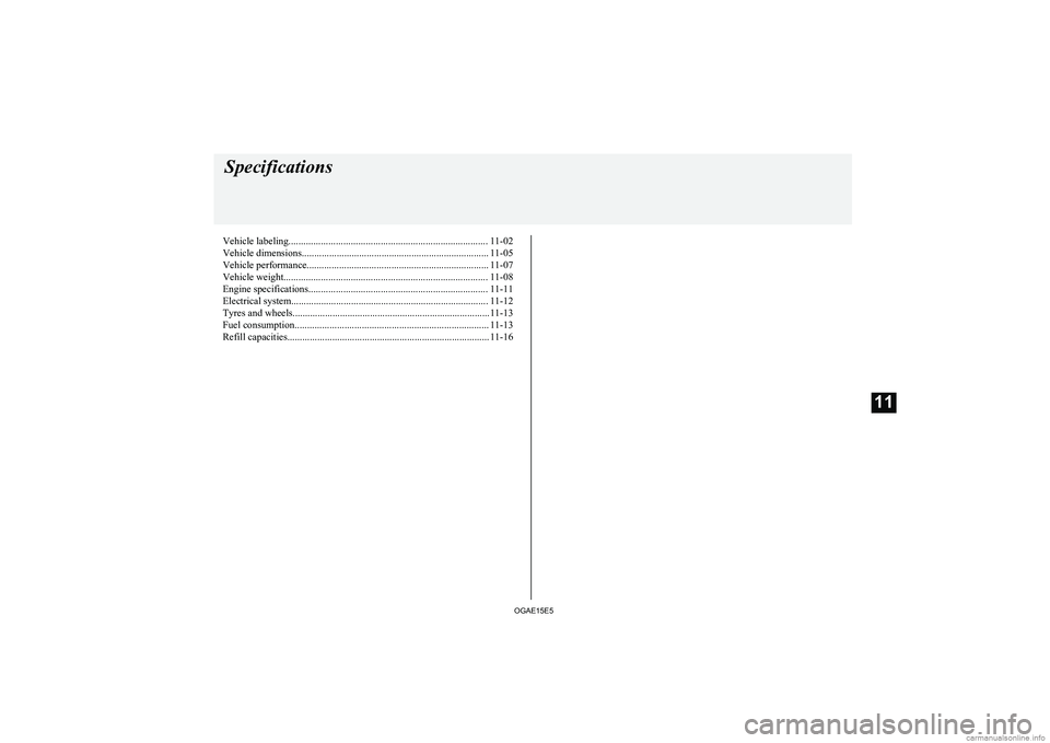 MITSUBISHI ASX 2015  Owners Manual (in English) Vehicle labeling................................................................................ 11-02
Vehicle dimensions........................................................................... 11-