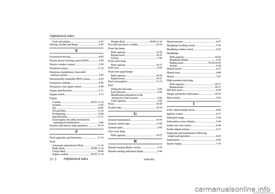 MITSUBISHI ASX 2015   (in English) Owners Guide Lock and unlock............................................ 3-25
Driving, alcohol and drugs................................ 6-03
E
Economical driving........................................... 6-02
El