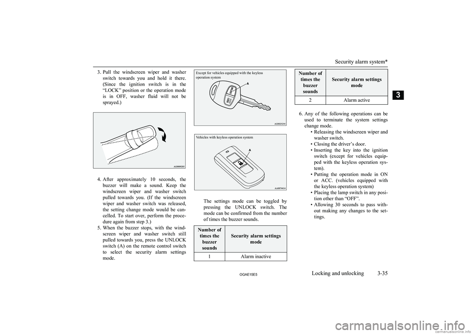 MITSUBISHI ASX 2015   (in English) Workshop Manual 3.Pull  the  windscreen  wiper  and  washer
switch  towards  you  and  hold  it  there. (Since  the  ignition  switch  is  in  the
“LOCK”  position  or  the  operation  mode
is  in  OFF,  washer  