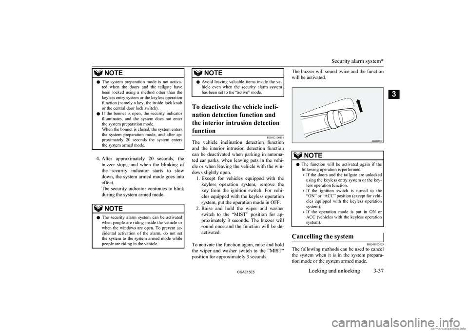 MITSUBISHI ASX 2015   (in English) Repair Manual NOTElThe  system  preparation  mode  is  not  activa-
ted  when  the  doors  and  the  tailgate  havebeen  locked  using  a  method  other  than  the
keyless entry system or the keyless operation
func