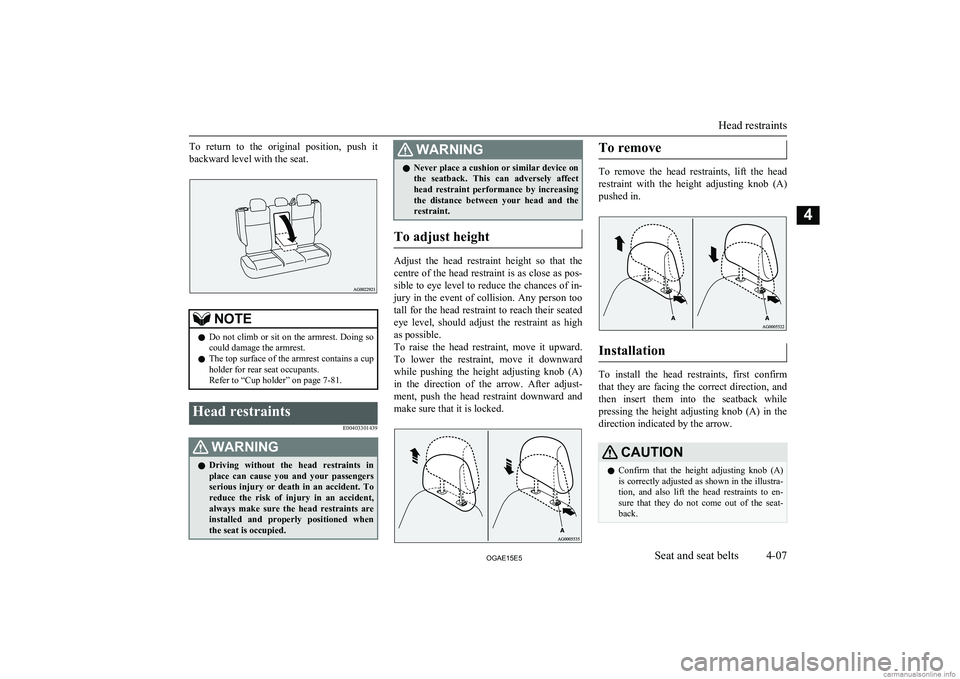 MITSUBISHI ASX 2015   (in English) Manual PDF To  return  to  the  original  position,  push  it
backward level with the seat.NOTEl Do not climb or sit on the armrest. Doing so
could damage the armrest.
l The top surface of the armrest contains a