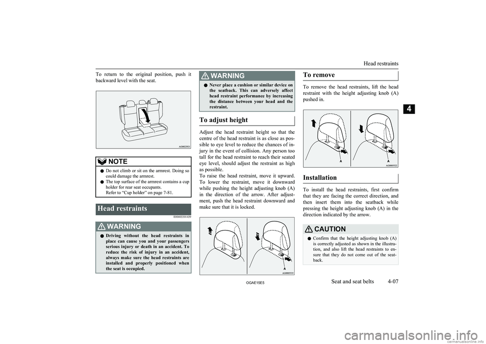 MITSUBISHI ASX 2015 (in English) Manual PDF To return to the original position, push it
backward level with the seat.NOTEl Do not climb or sit on the armrest. Doing so
could damage the armrest.
l The top surface of the armrest contains a MITSUBISHI ASX 2015 (in English) Manual PDF To return to the original position, push it
backward level with the seat.NOTEl Do not climb or sit on the armrest. Doing so
could damage the armrest.
l The top surface of the armrest contains a