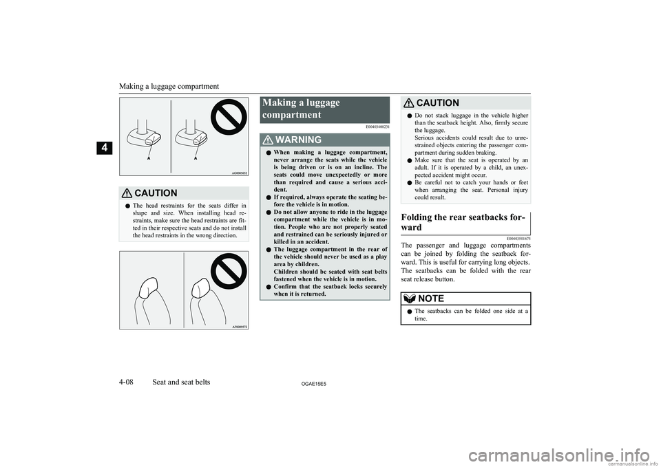 MITSUBISHI ASX 2015   (in English) Manual PDF CAUTIONlThe  head  restraints  for  the  seats  differ  in
shape  and  size.  When  installing  head  re- straints, make sure the head restraints are fit- ted in their respective seats and do not inst