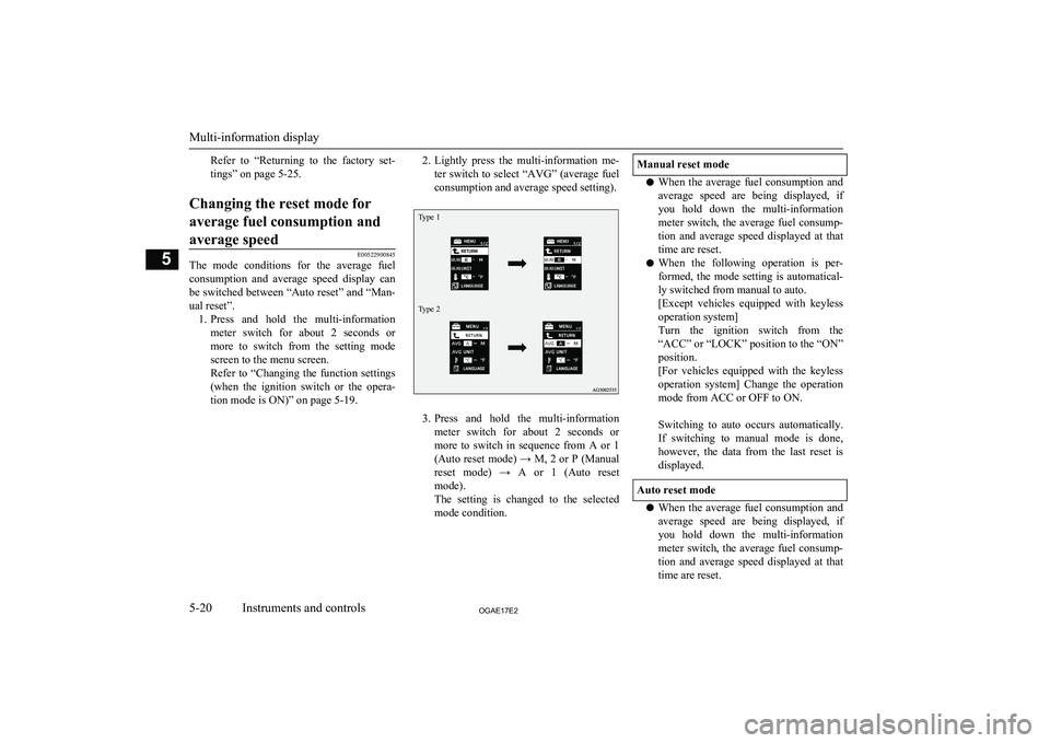 MITSUBISHI ASX 2017 Owners Manual (in English) Refer to “Returning to the factory set-tings” on page 5-25.Changing the reset mode for
average fuel consumption and average speed
E00522900845
The mode conditions for the average fuel MITSUBISHI ASX 2017 Owners Manual (in English) Refer to “Returning to the factory set-tings” on page 5-25.Changing the reset mode for
average fuel consumption and average speed
E00522900845
The mode conditions for the average fuel