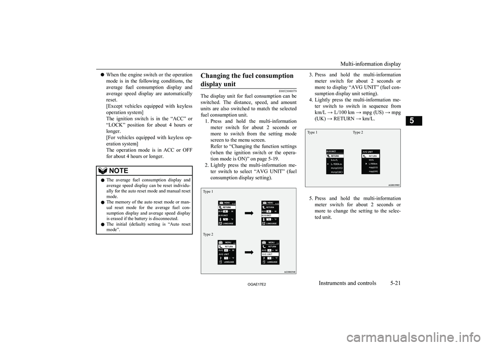 MITSUBISHI ASX 2017 Owners Manual (in English) lWhen the engine switch or the operation
mode is in the following conditions, the
average fuel consumption display and
average speed display are automatically
reset.
[Except vehicles e MITSUBISHI ASX 2017 Owners Manual (in English) lWhen the engine switch or the operation
mode is in the following conditions, the
average fuel consumption display and
average speed display are automatically
reset.
[Except vehicles e