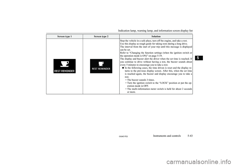 MITSUBISHI ASX 2017 (in English) User Guide Screen type 1Screen type 2SolutionStop the vehicle in a safe place, turn off the engine, and take a rest.
Use this display as rough guide for taking rests during a long drive.
The interval from the MITSUBISHI ASX 2017 (in English) User Guide Screen type 1Screen type 2SolutionStop the vehicle in a safe place, turn off the engine, and take a rest.
Use this display as rough guide for taking rests during a long drive.
The interval from the