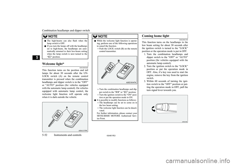 MITSUBISHI ASX 2017 (in English) User Guide NOTElThe high-beams can also flash when the
lamp switch is OFF.
l If you turn the lamps off with the headlamps
set to high-beam, the headlamps are auto- matically returned to their low MITSUBISHI ASX 2017 (in English) User Guide NOTElThe high-beams can also flash when the
lamp switch is OFF.
l If you turn the lamps off with the headlamps
set to high-beam, the headlamps are auto- matically returned to their low