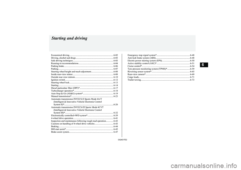 MITSUBISHI ASX 2017  Owners Manual (in English) Economical driving............................................................................. 6-02
Driving, alcohol and drugs.................................................................. 6-03
S