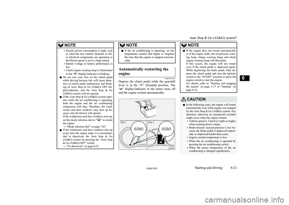 MITSUBISHI ASX 2017  Owners Manual (in English) NOTE•Electric  power  consumption  is  high,  such
as  when  the  rear  window  demister  or  oth-
er  electrical  components  are  operating  or
the blower speed is set to a high setting.
• Batte