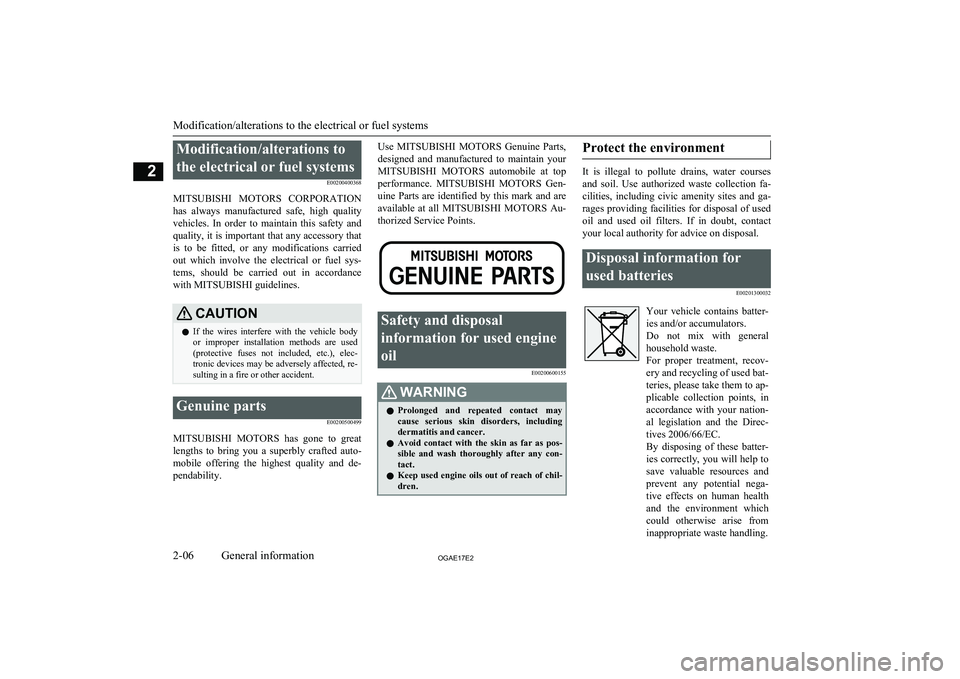 MITSUBISHI ASX 2017 Owners Manual (in English) Modification/alterations tothe electrical or fuel systems E00200400368
MITSUBISHI MOTORS CORPORATION
has always manufactured safe, high quality vehicles. In order to maintain this safety MITSUBISHI ASX 2017 Owners Manual (in English) Modification/alterations tothe electrical or fuel systems E00200400368
MITSUBISHI MOTORS CORPORATION
has always manufactured safe, high quality vehicles. In order to maintain this safety