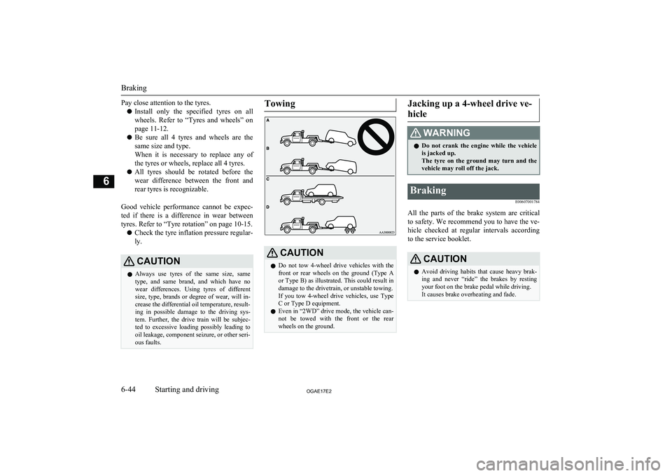 MITSUBISHI ASX 2017 (in English) Owners Guide Pay close attention to the tyres.l Install only the specified tyres on all
wheels. Refer to “Tyres and wheels” on page 11-12.
l Be sure all 4 tyres and wheels are the
same size MITSUBISHI ASX 2017 (in English) Owners Guide Pay close attention to the tyres.l Install only the specified tyres on all
wheels. Refer to “Tyres and wheels” on page 11-12.
l Be sure all 4 tyres and wheels are the
same size
