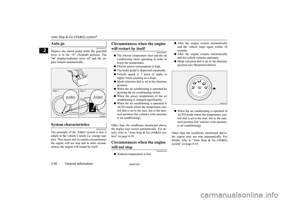 MITSUBISHI ASX 2017 Owners Manual (in English) Auto go
E00201901077
Depress the clutch pedal while the gearshift
lever is in the “N” (Neutral) position. The
“
” display/indicator turns off and the en-
gine restarts autom MITSUBISHI ASX 2017 Owners Manual (in English) Auto go
E00201901077
Depress the clutch pedal while the gearshift
lever is in the “N” (Neutral) position. The
“
” display/indicator turns off and the en-
gine restarts autom