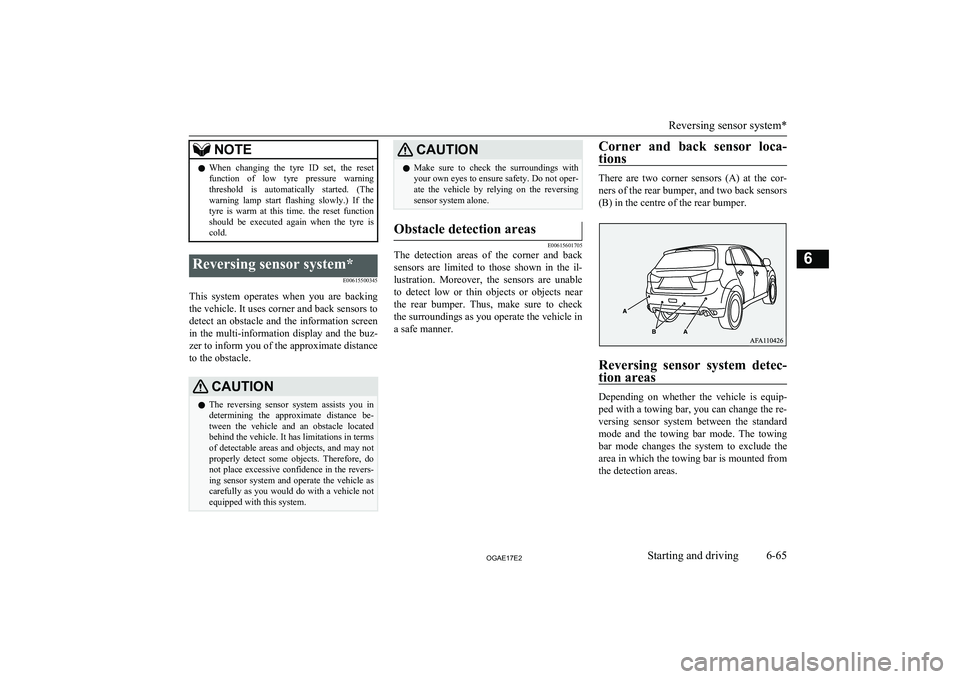 MITSUBISHI ASX 2017 (in English) User Guide NOTElWhen changing the tyre ID set, the reset
function of low tyre pressure warning threshold is automatically started. (The
warning lamp start flashing slowly.) If the
tyre is MITSUBISHI ASX 2017 (in English) User Guide NOTElWhen changing the tyre ID set, the reset
function of low tyre pressure warning threshold is automatically started. (The
warning lamp start flashing slowly.) If the
tyre is