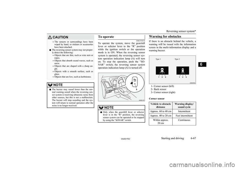 MITSUBISHI ASX 2017 (in English) User Guide CAUTION•The sensors or surroundings have been
wiped by hand, or stickers or accessorieshave been attached.
l The reversing sensor system may not proper-
ly detect the following:
• Objec MITSUBISHI ASX 2017 (in English) User Guide CAUTION•The sensors or surroundings have been
wiped by hand, or stickers or accessorieshave been attached.
l The reversing sensor system may not proper-
ly detect the following:
• Objec