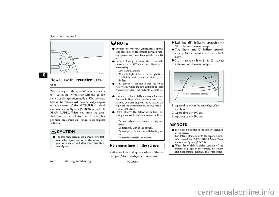 MITSUBISHI ASX 2017 (in English) Owners Guide How to use the rear-view cam-era
When you place the gearshift lever or selec- tor lever in the “R” position with the ignition
switch or the operation mode in ON, the view behind the vehic MITSUBISHI ASX 2017 (in English) Owners Guide How to use the rear-view cam-era
When you place the gearshift lever or selec- tor lever in the “R” position with the ignition
switch or the operation mode in ON, the view behind the vehic