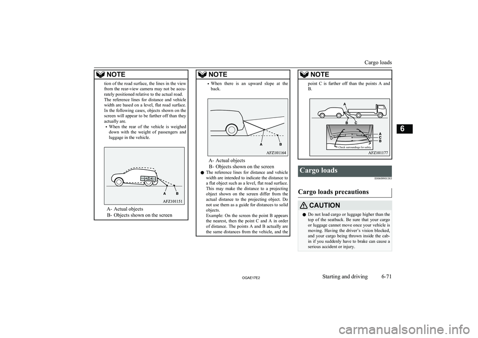 MITSUBISHI ASX 2017 Owners Manual (in English) NOTEtion of the road surface, the lines in the viewfrom the rear-view camera may not be accu-
rately positioned relative to the actual road.
The reference lines for distance and vehicle
width a MITSUBISHI ASX 2017 Owners Manual (in English) NOTEtion of the road surface, the lines in the viewfrom the rear-view camera may not be accu-
rately positioned relative to the actual road.
The reference lines for distance and vehicle
width a