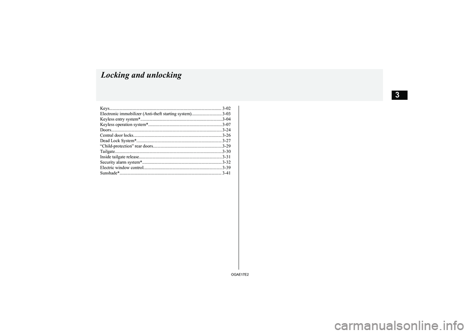MITSUBISHI ASX 2017   (in English) Owners Guide Keys.................................................................................................... 3-02Electronic immobilizer (Anti-theft starting system)........................... 3-03
Keyless