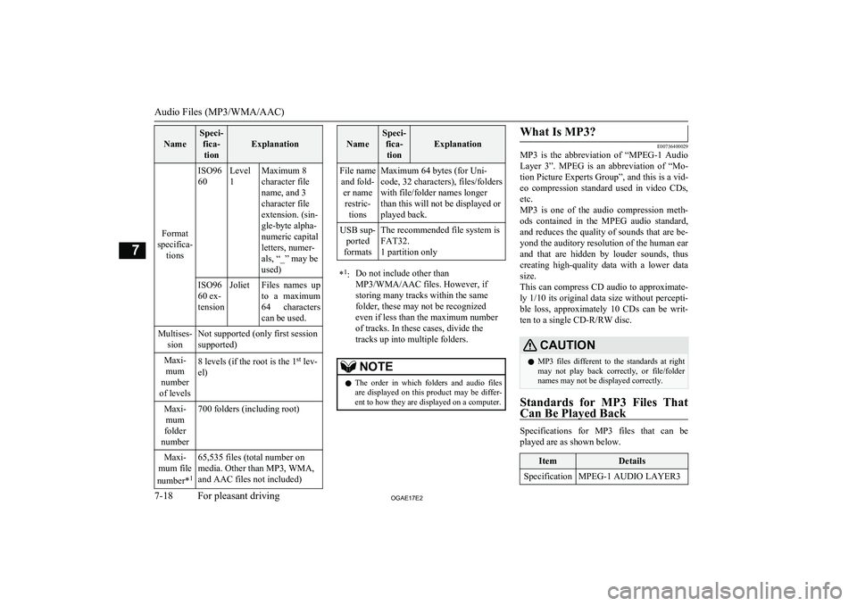 MITSUBISHI ASX 2017  Owners Manual (in English) Name
Speci-fica-tion
Explanation
Format
specifica- tions
ISO96
60Level
1Maximum 8
character file
name, and 3
character file
extension. (sin-
gle-byte alpha-
numeric capital
letters, numer-
als, “_�