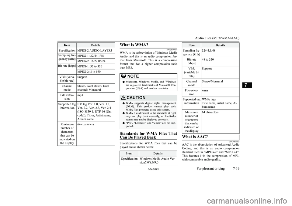 MITSUBISHI ASX 2017  Owners Manual (in English) ItemDetailsSpecificationMPEG-2 AUDIO LAYER3Sampling fre-quency [kHz]MPEG-1: 32/44.1/48MPEG-2: 16/22.05/24Bit rate [kbps]MPEG-1: 32 to 320MPEG-2: 8 to 160VBR (varia- ble bit rate)SupportChannel modeSte