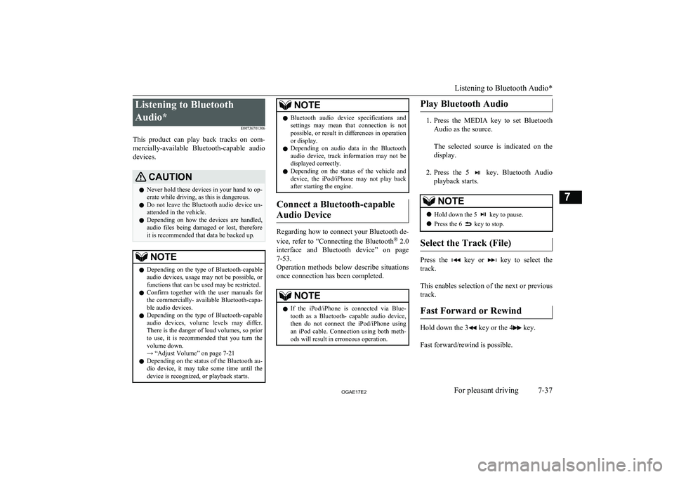 MITSUBISHI ASX 2017 (in English) Workshop Manual Listening to Bluetooth
Audio* E00736701306
This product can play back tracks on com-
mercially-available Bluetooth-capable audio devices.CAUTIONl Never hold these devices in your hand to op-
MITSUBISHI ASX 2017 (in English) Workshop Manual Listening to Bluetooth
Audio* E00736701306
This product can play back tracks on com-
mercially-available Bluetooth-capable audio devices.CAUTIONl Never hold these devices in your hand to op-