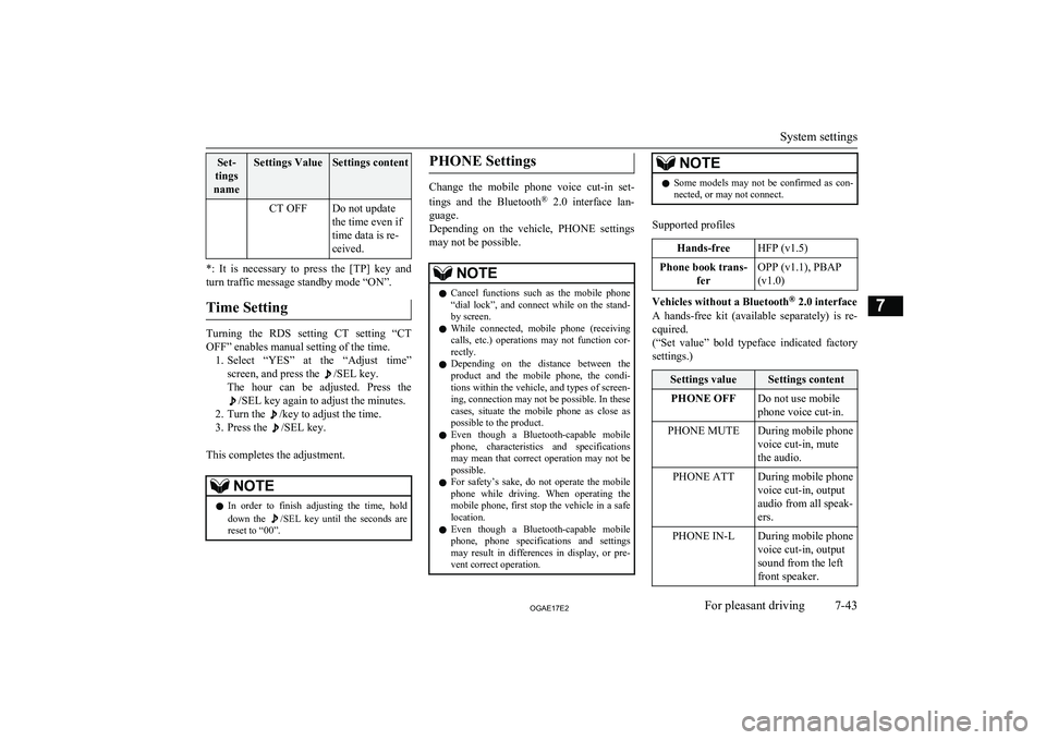 MITSUBISHI ASX 2017  Owners Manual (in English) Set-
tings
nameSettings ValueSettings contentCT OFFDo not update
the time even if
time data is re-
ceived.
*:  It  is  necessary  to  press  the  [TP]  key  and
turn traffic message standby mode “ON