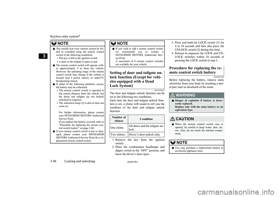 MITSUBISHI ASX 2017 Owners Manual (in English) NOTElThe outside rear-view mirrors cannot be fol-
ded or extended using the remote control
switch in the following conditions:
• The key is left in the ignition switch.
• A door or the tailg MITSUBISHI ASX 2017 Owners Manual (in English) NOTElThe outside rear-view mirrors cannot be fol-
ded or extended using the remote control
switch in the following conditions:
• The key is left in the ignition switch.
• A door or the tailg