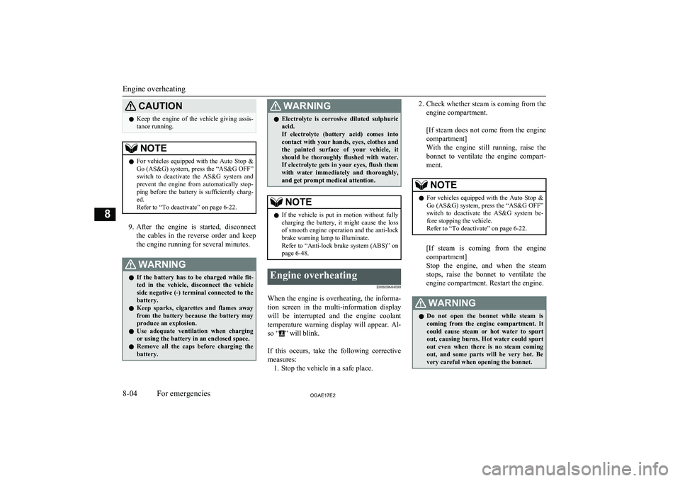 MITSUBISHI ASX 2017  Owners Manual (in English) CAUTIONlKeep  the  engine  of  the  vehicle  giving  assis-
tance running.NOTEl For  vehicles  equipped  with  the  Auto  Stop  &
Go (AS&G) system, press the “AS&G OFF”switch  to  deactivate  the 