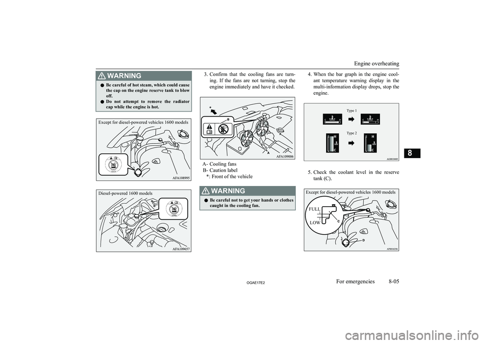 MITSUBISHI ASX 2017 (in English) Service Manual WARNINGlBe careful of hot steam, which could cause
the cap on the engine reserve tank to blow off.
l Do not attempt to remove the radiator
cap while the engine is hot.3. Confirm that the cool MITSUBISHI ASX 2017 (in English) Service Manual WARNINGlBe careful of hot steam, which could cause
the cap on the engine reserve tank to blow off.
l Do not attempt to remove the radiator
cap while the engine is hot.3. Confirm that the cool