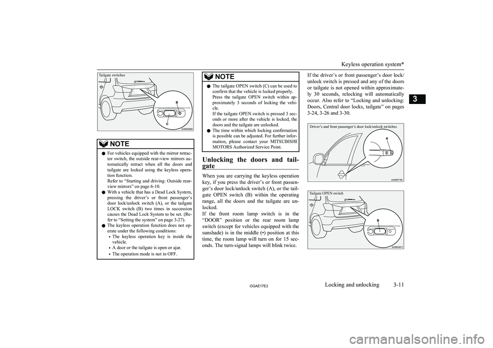 MITSUBISHI ASX 2017 (in English) Owners Guide Tailgate switches
NOTElFor vehicles equipped with the mirror retrac-
tor switch, the outside rear-view mirrors au-
tomatically retract when all the doors and
tailgate are locked using MITSUBISHI ASX 2017 (in English) Owners Guide Tailgate switches
NOTElFor vehicles equipped with the mirror retrac-
tor switch, the outside rear-view mirrors au-
tomatically retract when all the doors and
tailgate are locked using