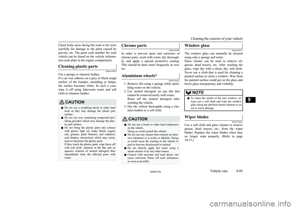 MITSUBISHI ASX 2017 (in English) Service Manual Check body areas facing the road or the tyres
carefully for damage to the paint caused by gravels, etc. The paint code number for your
vehicle can be found on the vehicle informa- MITSUBISHI ASX 2017 (in English) Service Manual Check body areas facing the road or the tyres
carefully for damage to the paint caused by gravels, etc. The paint code number for your
vehicle can be found on the vehicle informa-