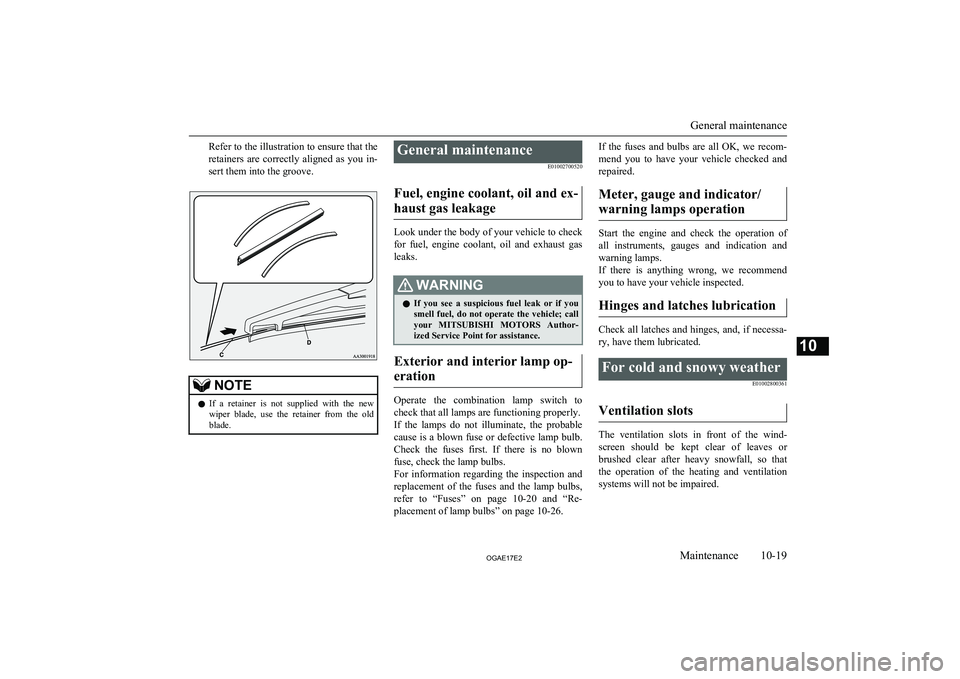 MITSUBISHI ASX 2017 (in English) Service Manual Refer to the illustration to ensure that the
retainers are correctly aligned as you in- sert them into the groove.NOTEl If a retainer is not supplied with the new
wiper blade, use the MITSUBISHI ASX 2017 (in English) Service Manual Refer to the illustration to ensure that the
retainers are correctly aligned as you in- sert them into the groove.NOTEl If a retainer is not supplied with the new
wiper blade, use the