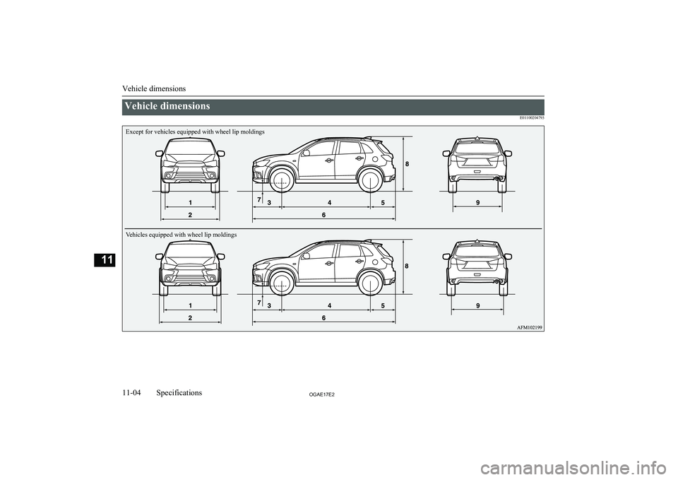 MITSUBISHI ASX 2017  Owners Manual (in English) Vehicle dimensionsE01100204793
Vehicle dimensions
11-04OGAE17E2Specifications11Except for vehicles equipped with wheel lip moldings 
Vehicles equipped with wheel lip moldings  