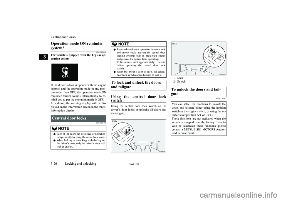 MITSUBISHI ASX 2017 (in English) Service Manual Operation mode ON remindersystem*
E00310100268
For vehicles equipped with the keyless op-
eration system
If the driver’s door is opened with the engine stopped and the operation mode in MITSUBISHI ASX 2017 (in English) Service Manual Operation mode ON remindersystem*
E00310100268
For vehicles equipped with the keyless op-
eration system
If the driver’s door is opened with the engine stopped and the operation mode in