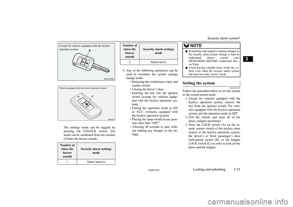 MITSUBISHI ASX 2017  Owners Manual (in English) Vehicles equipped with the keyless operation system
The  settings  mode  can  be  toggled  by
pressing  the  UNLOCK  switch.  The mode can be confirmed from the numberof times the buzzer sounds.
Numbe