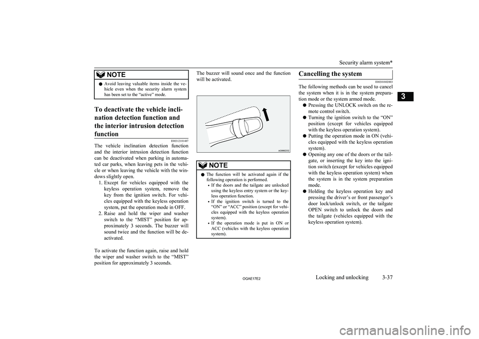 MITSUBISHI ASX 2017 (in English) Repair Manual NOTElAvoid leaving valuable items inside the ve-
hicle even when the security alarm system
has been set to the “active” mode.To deactivate the vehicle incli-
nation detection function MITSUBISHI ASX 2017 (in English) Repair Manual NOTElAvoid leaving valuable items inside the ve-
hicle even when the security alarm system
has been set to the “active” mode.To deactivate the vehicle incli-
nation detection function