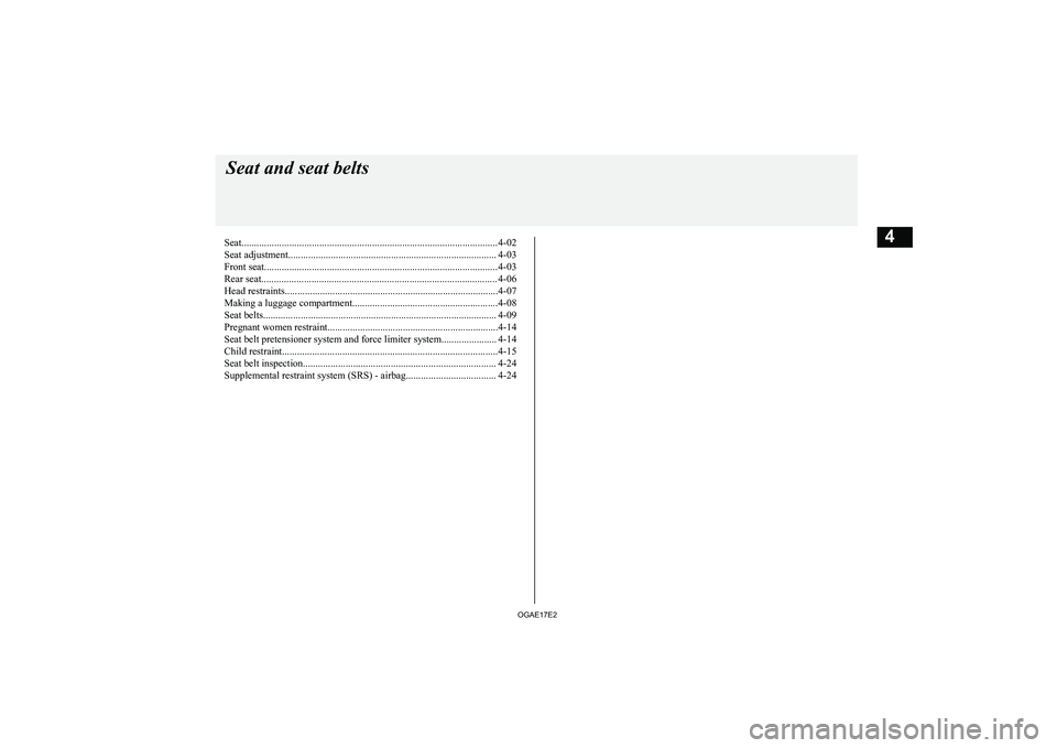 MITSUBISHI ASX 2017  Owners Manual (in English) Seat...................................................................................................... 4-02
Seat adjustment.........................................................................