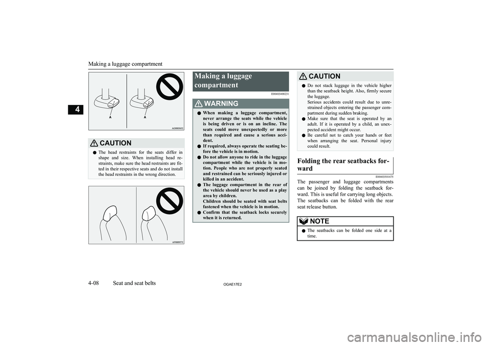 MITSUBISHI ASX 2017 Owners Manual (in English) CAUTIONlThe head restraints for the seats differ in
shape and size. When installing head re- straints, make sure the head restraints are fit- ted in their respective seats and do not inst MITSUBISHI ASX 2017 Owners Manual (in English) CAUTIONlThe head restraints for the seats differ in
shape and size. When installing head re- straints, make sure the head restraints are fit- ted in their respective seats and do not inst