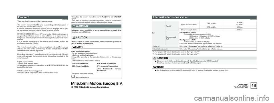 MITSUBISHI ASX 2018 Owners Manual (in English) ForewordE09200107208
Thank you for selecting an ASX as your new vehicle.
This owner’s manual will add to your understanding and full enjoyment of
the many fine features of this vehicle. MITSUBISHI ASX 2018 Owners Manual (in English) ForewordE09200107208
Thank you for selecting an ASX as your new vehicle.
This owner’s manual will add to your understanding and full enjoyment of
the many fine features of this vehicle.